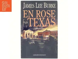 En rose fra Texas af James Lee Burke (Bog)