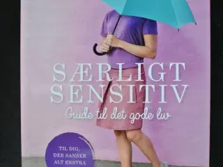 særligt sensitiv - guide til det gode liv, af ulla