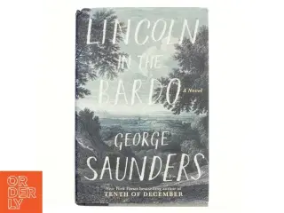 Lincoln in the bardo : a novel af George Saunders (1958-) (Bog)