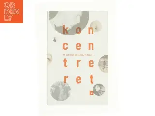 Koncentreret - 14 artikler om tiden, vi lever i fra Bog