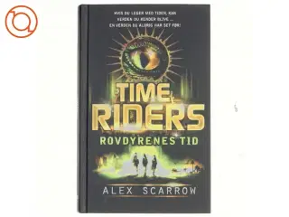 Time Riders - rovdyrenes tid af Alex Scarrow (Bog)