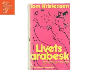 Livets arabesk af Tom Kristensen (Bog)