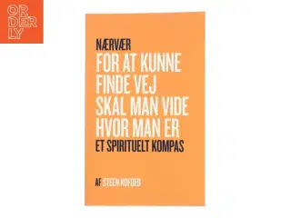 Nærvær: For at kunne finde vej skal man vide hvor man er af Steen Kofoed (Bog)