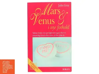 Mars og Venus i nye forhold : sådan finder du kærligheden igen efter et smerteligt brud eller tabet af din elskede af John Gray (f. 1951) (B