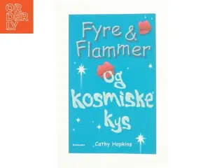 Fyre & flammer og kosmiske kys af Cathy Hopkins (Bog)