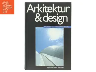 Arkitektur & design : Politikens bog om kunstforståelse af Anne-Louise Sommer (Bog)