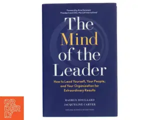 The mind of the leader : how to lead yourself, your people, and your organization for extraordinary results af Rasmus Hougaard (Bog)