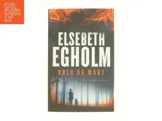 Vold og magt af Elsebeth Egholm (Bog)