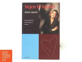 Vejen til hjertet : kostomlægning, selvindsigt og motion af Anne Larsen (f. 1953) (Bog)