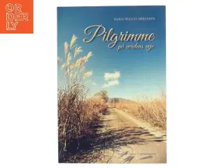 Pilgrimme på verdens veje af Marie Wigley Sørensen (f. 1950) (Bog)