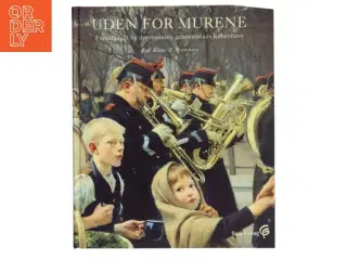 Uden for murene : fortællinger fra det moderne gennembruds København af Klaus P. Mortensen (f. 1942) (Bog)