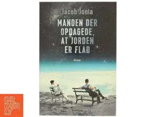 Manden der opdagede, at jorden er flad : roman af Jacob Jonia (Bog)