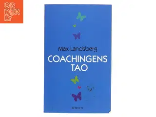Coachingens tao : forøg din effektivitet på arbejdet ved at inspirere og udvikle dem, der omgiver dig af Max Landsberg (Bog)