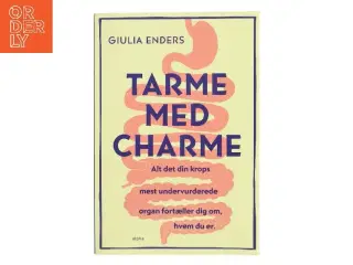 Tarme med charme : alt det din krops mest undervurderede organ fortæller dig om, hvem du er af Giulia Enders (Bog)