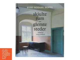 Skjulte rum - glemte steder af Kurt Rodahl Hoppe (Bog)