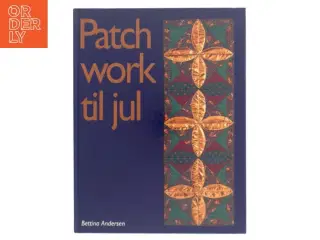 Patchwork til jul af Bettina Andersen (f. 1965) (Bog)