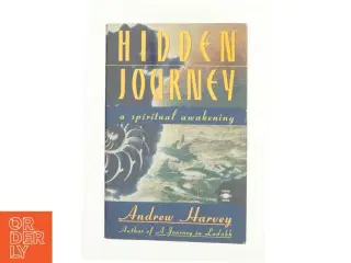 Hidden Journey : a Spiritual Awakening by Andrew Harvey af Harvey, Andrew (Bog)