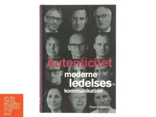 Autenticitet : moderne ledelseskommunikation af Charlotte Mandrup (Bog)