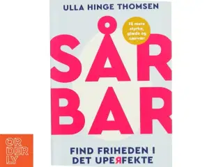 Sårbar : find friheden i det uperfekte af Ulla Hinge Thomsen (f. 1971) (Bog)