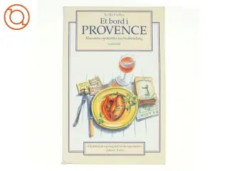 Et bord i Provence : klassiske opskrifter fra Sydfrankrig af Leslie Forbes (Bog)