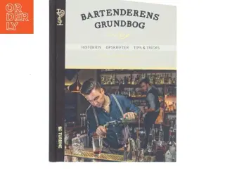 Bartenderens grundbog : historien, opskrifter, tips & tricks af Hasse Bank Johansen (Bog)