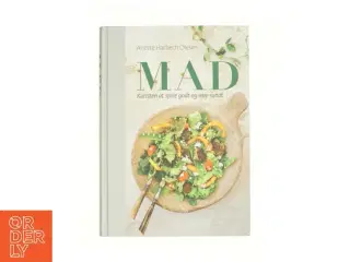 Mad : kunsten at spise godt og leve sundt af Anette Harbech Olesen (Bog)