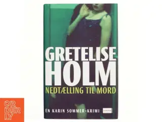 Nedtælling til mord af Gretelise Holm (f. 1946) (Bog)