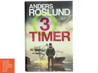 Tre timer af Anders Roslund (Bog)