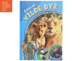 Fokus på - vilde dyr af Julie Rotne (Bog)