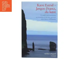 Kære Estrid - Jørgen-Frantz, du kære : et møde med forfatteren og modellen til Barbara gennem deres breve til hinanden af Jør