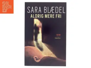 Aldrig mere fri af Sara Blædel (Bog)