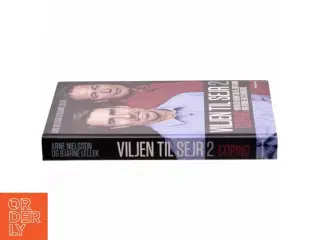 Viljen til sejr 2 : viden og værktøjer, der gør dig bedre og stærkere af Arne Nielsson og Bjarne Lellek (Bog)