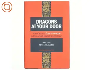 Dragons at your door : how Chinese cost innovation is disrupting global competition (Bog)