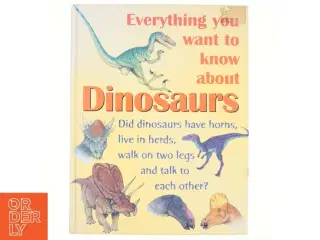 Everything You Want to Know about Dinosaurs af Wendy Madgwick, Steve Parker, Ray Burrows (Bog)