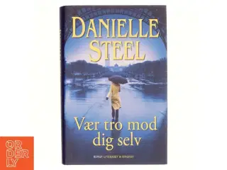 Vær tro mod dig selv af Danielle Steel (Bog)