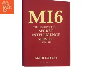 MI6 : the history of the Secret Intelligence Service 1909-1949 af Keith Jeffery (Bog)