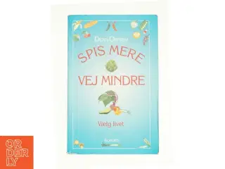 Spis mere, vej mindre af Dean Ornish fra Bog