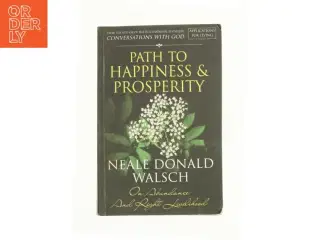 Path to happiness & prosperty af Neale Donald Walsch (Bog)