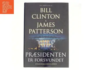 Præsidenten er forsvundet af Bill Clinton, James Patterson (Bog)