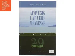 At øve sig i at være menneske : 29 prædikener af Jens Torkild Bak (Bog)