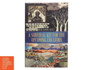 A Survival Kit for the Upcoming Creators af Benjamin Katz (Bog)