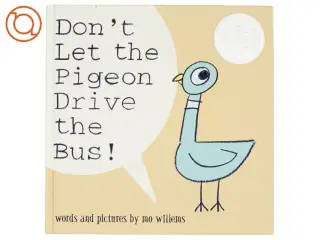 Don&#39;t Let the Pigeon Drive the Bus! af Mo Willems (Bog)