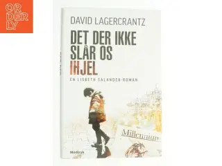 Det der ikke slår os ihjel af David Lagercrantz (Bog)