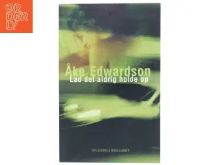 Lad det aldrig holde op af Åke Edwardson (Bog)