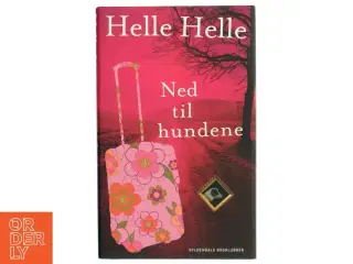 Ned til hundene af Helle Helle (Bog) fra Gyldendals Bogklubber