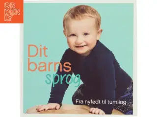Dit barns sprog : fra nyfødt til tumling (Bog)