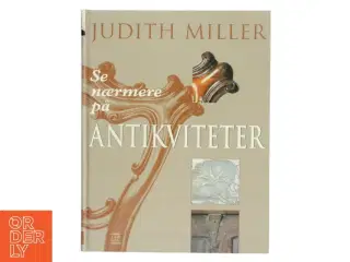 Se nærmere på antikviteter af Judith Miller (Bog)