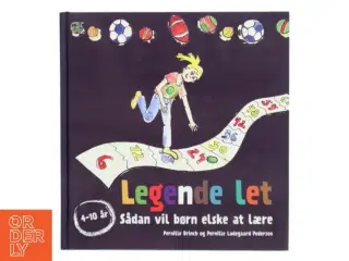 Legende let : sådan vil børn elske at lære af Pernille Brinch (Bog)