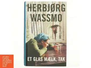 Et glas mælk, tak : roman af Herbjørg Wassmo (Bog)