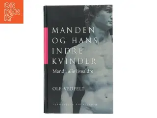 Manden og hans indre kvinder : mand i alle livsaldre af Ole Vedfelt (Bog)